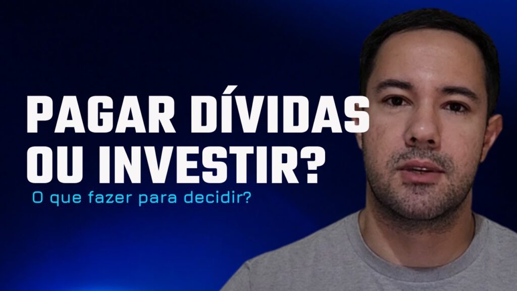 Pagar D Vidas Ou Investir O Que Fazer Pra Decidir Dicas Para