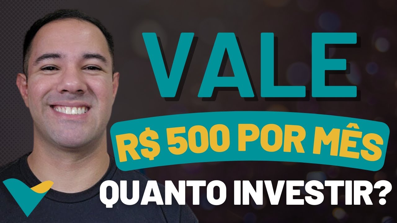 QUANTO INVESTIR em VALE para RECEBER 500 REAIS POR MÊS VALE3 VALE A