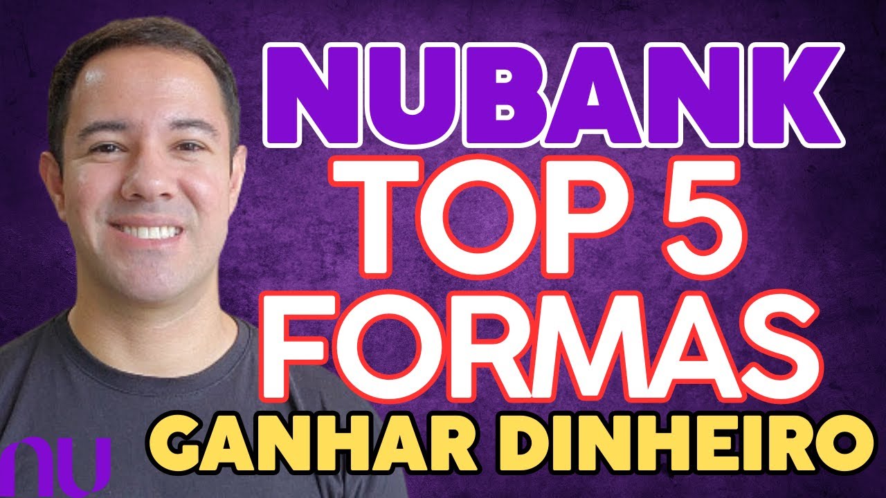 COMO GANHAR DINHEIRO O NUBANK 5 FORMAS SIMPLES E EFICAZES O