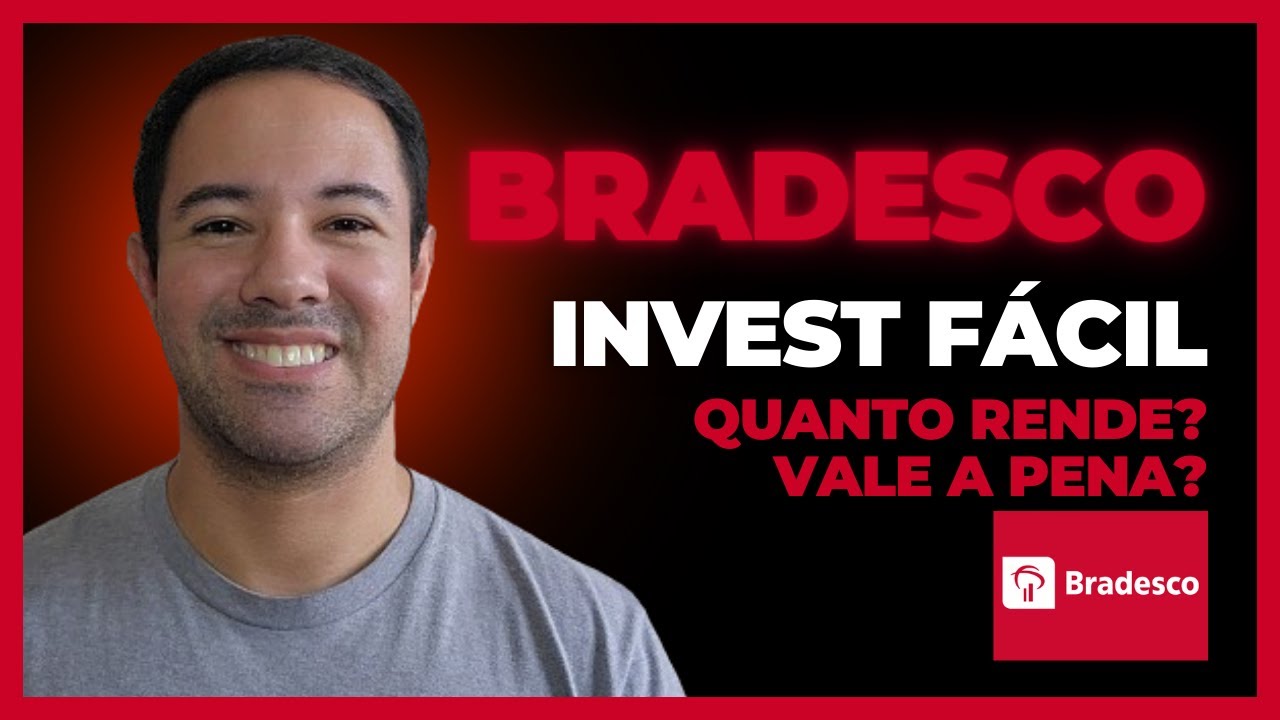 COMO FUNCIONA O BRADESCO INVEST FÁCIL? BRADESCO INVEST FÁCIL VALE A ...