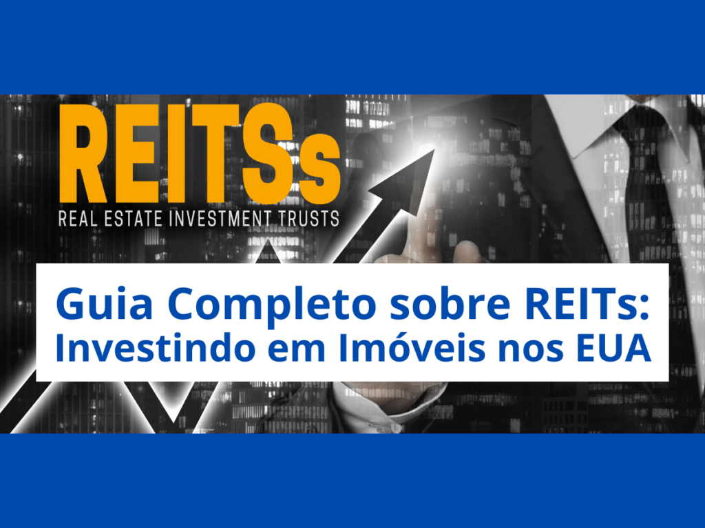Guia Completo sobre REITs Investindo em Imóveis nos EUA