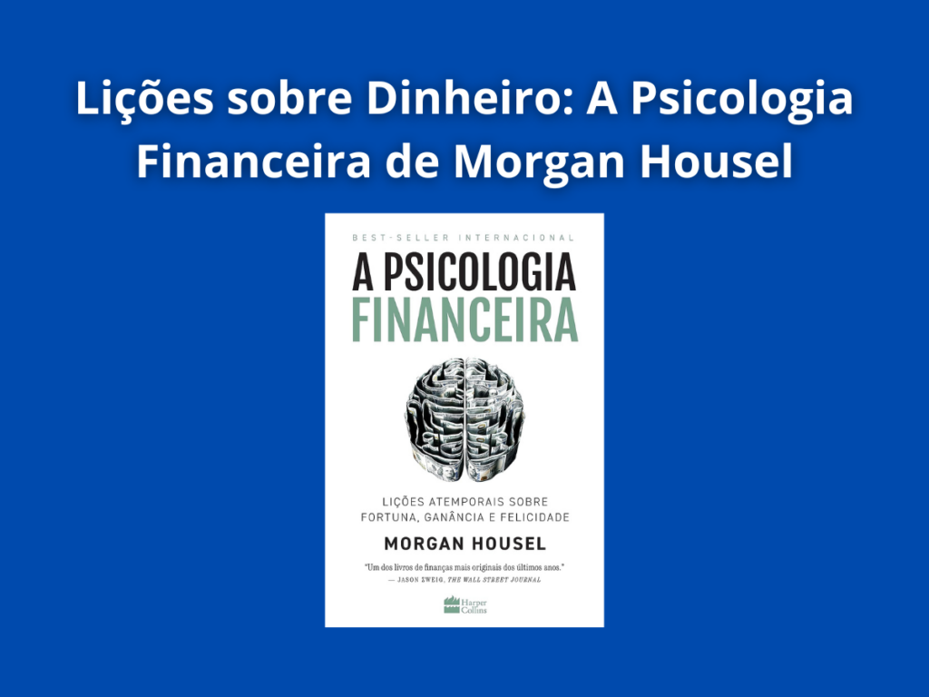 Lições sobre Dinheiro: A Psicologia Financeira de Morgan Housel