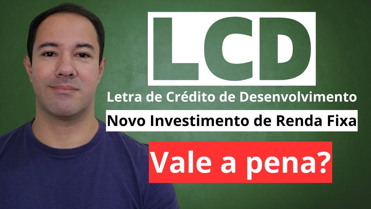 O QUE É A LETRA DE CRÉDITO DE DESENVOLVIMENTO (LCD) - NOVO INVESTIMENTO ...